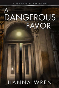 Hanna Wren — A Dangerous Favor (Jenna Stack Mysteries Book 2)