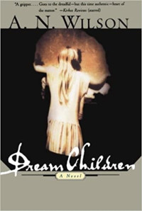 A. N. Wilson  — Dream Children