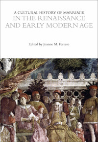 Joanne Marie Ferraro — A Cultural History of Marriage