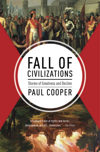 Paul Cooper — Fall of Civilizations: Stories of Greatness and Decline