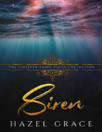 Hazel Grace & Sinister Collections — Siren: A Dark Retelling