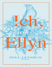 Nell Leyshon — Ich, Ellyn