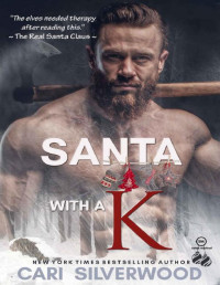 Cari Silverwood [Silverwood, Cari] — Santa with a K: A naughty supernatural Christmas fairy tale