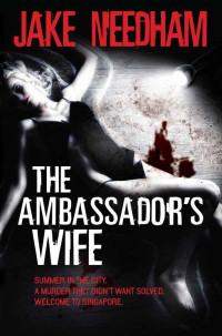 Jake Needham — The Ambassador's Wife