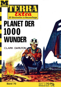 Darlton, Clark — [Terra Extra 70] • Planet der 1000 Wunder