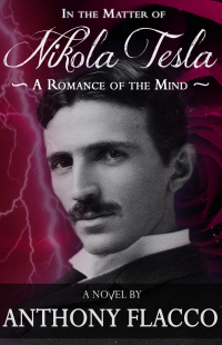 Anthony Flacco — In the Matter of Nikola Tesla