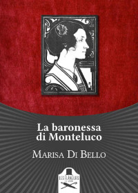 Marisa Di Bello — La baronessa di Monteluco