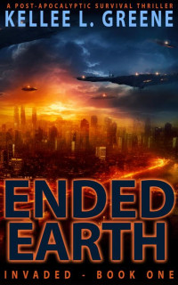Kellee L. Greene — Ended Earth - A Post-Apocalyptic Survival Thriller