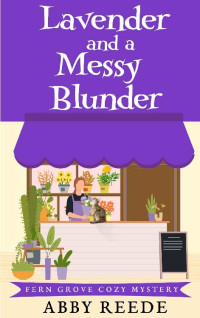 Abby Reede — Lavender and a Messy Blunder (Fern Grove Cozy Mystery 10)