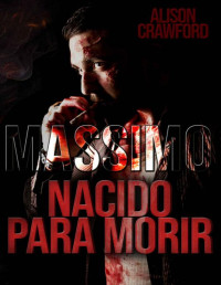 Alison Crawford — Massimo: Nacido para morir