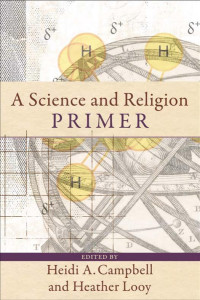 Looy, Heather;Campbell, Heidi; — A Science and Religion Primer