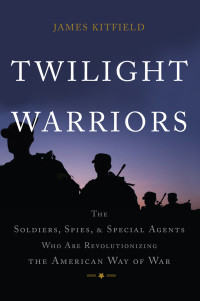 James Kitfield — Twilight Warriors