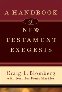 Blomberg, Craig.;Markley, Jennifer Foutz.; — A Handbook of New Testament Exegesis