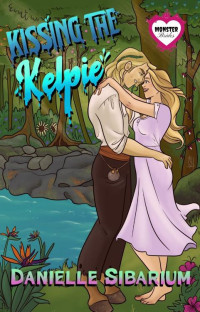 Danielle Sibarium — Kissing the Kelpie: A Monster Bride Romance