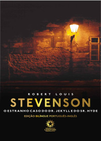 ROBERT LOUIS STEVENSON [STEVENSON, ROBERT LOUIS] — O Estranho Caso do Doutor Jekyll e do Senhor Hyde (Edição Bilíngue)