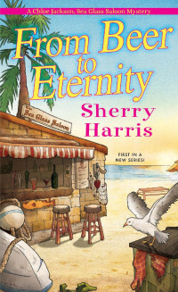 Sherry Harris — Chloe Jackson, Sea Glass Saloon 01 - From Beer to Eternity