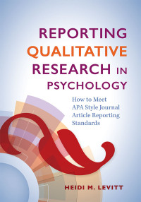 Heidi M Levitt; — Reporting Qualitative Research in Psychology