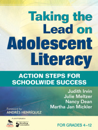 Judith Irvin;Julie Meltzer;Nancy Dean;Martha Jan Mickler; & Julie Meltzer & Nancy Dean & Martha Jan Mickler — Taking the Lead on Adolescent Literacy