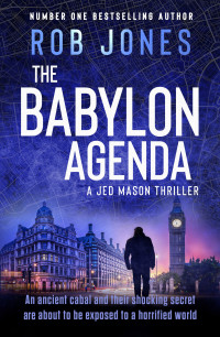 Rob Jones — The Babylon Agenda: The completely gripping, fast-paced action-adventure thriller that leaves your pulse pounding (Jed Mason Book 4)