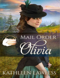 Kathleen Lawless — Mail Order Olivia (Widows, Brides and Secret Babies Book 16)