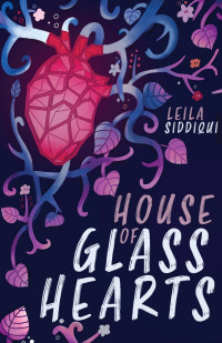 Leila Siddiqui — House of Glass Hearts