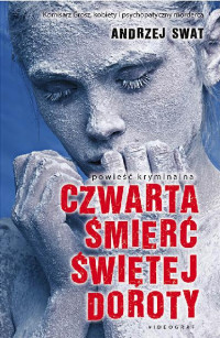 Andrzej Swat — Czwarta śmierć świętej Doroty