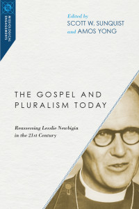 Scott W. Sunquist, Amos Yong — The Gospel and Pluralism Today