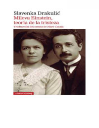 Drakulic, Slavenka - — Mileva Einstein, teoria de la tristeza