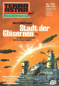 Hoffmann, Horst — [Terra Astra 308] • [Ring der Universen 03] • Stadt der Gläsernen