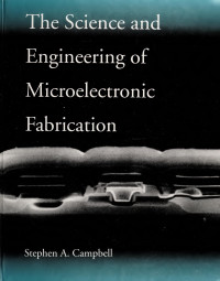 Stephen A. Campbell — The Science and Engineering of Microelectronic Fabrication