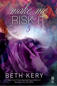 Beth Kery — Make Me 05 - Make Me Risk It