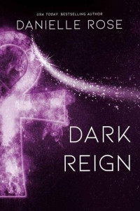 Danielle Rose — Dark Reign (Darkhaven Saga Book 9)