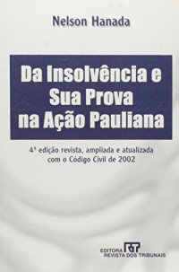 Nelson Hanada — Da Insolvência e sua Prova na Ação Pauliana