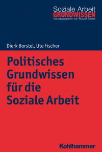 Dierk Borstel & Ute Fischer — Politisches Grundwissen für die Soziale Arbeit