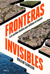 Maxim Samson — Fronteras invisibles: Los sutiles límites que definen el mundo