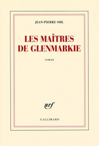 Ohl, Jean-Pierre [Ohl, Jean-Pierre] — Les maîtres de Glenmarkie