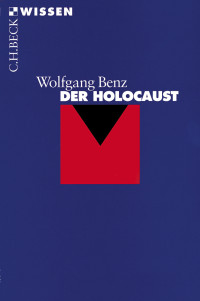 Wolfgang Benz; — Der Holocaust