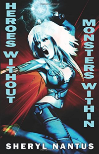 Sheryl Nantus — Heroes Without, Monsters Within