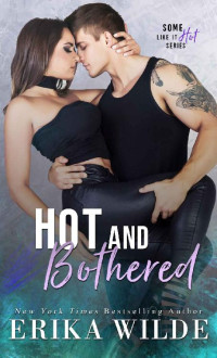 Erika Wilde [Wilde, Erika] — Hot and Bothered (Some Like it Hot #3)