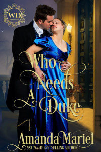 Amanda Mariel — Who Needs a Duke: Fated foe a Rogue book 5