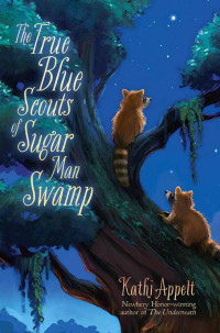 Appelt, Kathi — The True Blue Scouts of Sugar Man Swamp