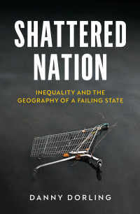 Danny Dorling; — Shattered Nation