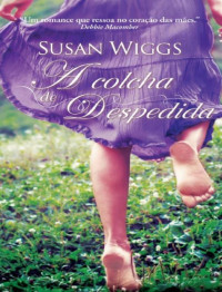 Susan Wiggs [Wiggs, Susan] — A Colcha de Despedida