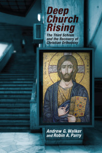 Andrew G. Walker;Robin A. Parry; & Robin A. Parry — Deep Church Rising