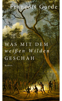 Garde, François, Spatz, Sylvia — Was mit dem weißen Wilden geschah