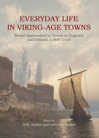 Letty ten Harkel;D. M. Hadley; — Everyday Life in Viking-Age Towns