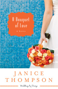 Janice Thompson — A Bouquet of Love