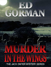 Ed Gorman — Murder in the Wings : The Jack Dwyer Mystery Series