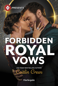 Caitlin Crews — Forbidden Royal Vows