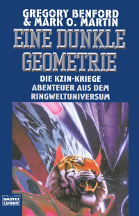 Benford, Gregory & Martin, Mark O. — Ringwelt - Die Kzin-Kriege: Eine dunkle Geometrie